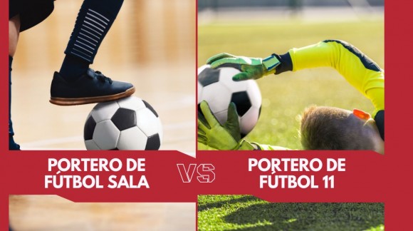 Porteros de Fútbol Sala vs Porteros de Fútbol 11: ¿Cuáles son las diferencias?